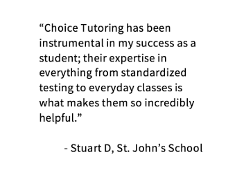 Testimonial from Choice Tutoring client Stuart D.